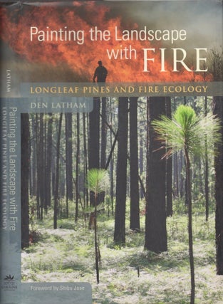 Item #30939 Painting the Landscape Longleaf Pines and Fire Ecology. Den Latham