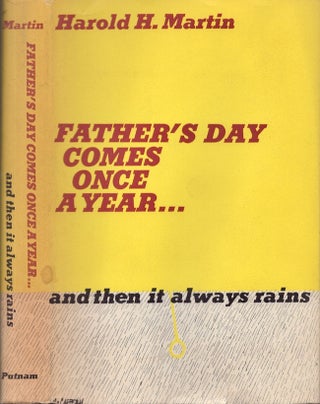 Item #30945 Father's Day Come Once A Year...and then it always rains. Harold Martin