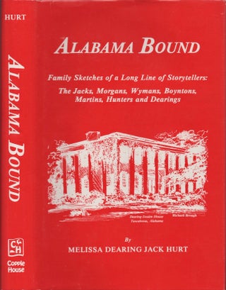 Item #30949 Alabama Bound Family Sketches of a Long Line of Storytellers: The Jacks, Morgans,...