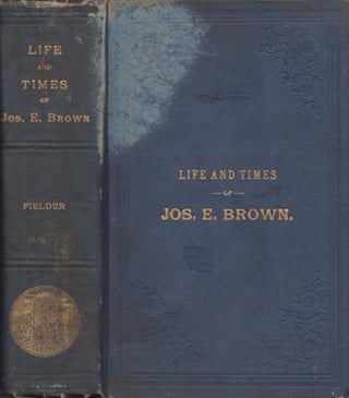 Item #30952 A Sketch of the Life and Times and Speeches of Joseph E. Brown. Herbert Fielder