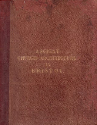 Item #30957 William Wyrcestre Redivivus. Notices of Ancient Church Architecture, in the Fifteenth...