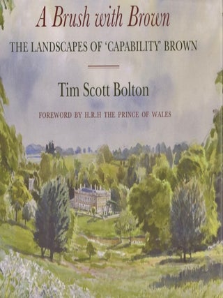 Item #31776 A Brush with Brown: The Landscapes of Capability Brown. Tim Scott Bolton