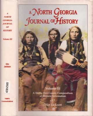 Item #31785 A North Georgia Journal of History Volume III: A Compendium of Historic Information...