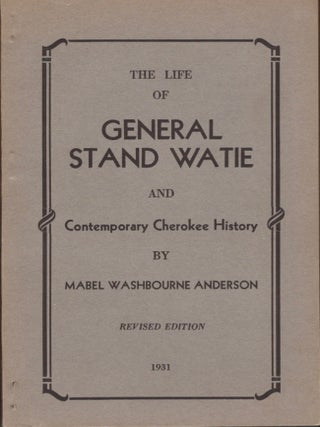 Item #32324 The Life of General Stand Watie and Contemporary Cherokee History. Mabel Washbourne...