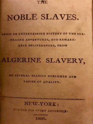 Item #32564 The Noble Slaves. Being an Entertaining History of the Surprising Adventures, and...