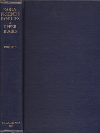Item #32597 Early Friends Families of Upper Bucks With Some Account of Their Descendants...