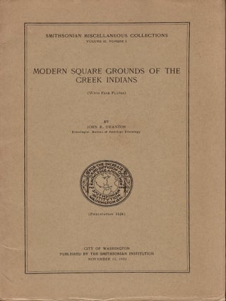 Item #32628 Modern Square Grounds of the Creek Indians. John R. Swanton, Bureau of American...