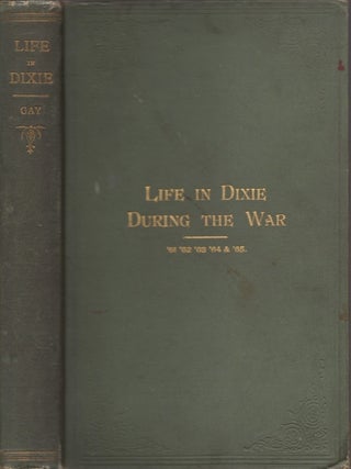 Item #32668 Life in Dixie During the War: 1863-1864-1865. Mary A. H. Gay, Georgia Decatur