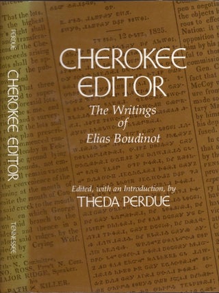 Item #33551 Cherokee Editor The Writings of Elias Boudinot. Elias Boudinot, Theda Perdue, edited