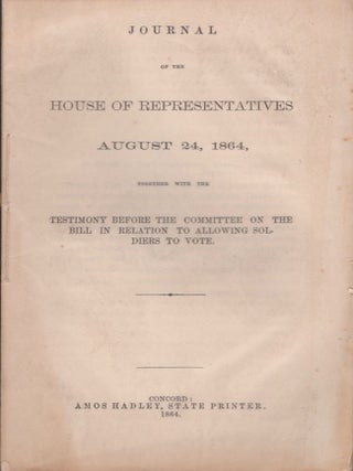 Item #33576 Journal of the House of Representatives August 24, 1864, Together With the Testimony...