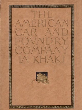 Item #33691 The American Car and Foundry Co. In Khaki Its Achievements in the Great War. World...