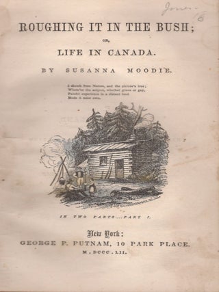 Item #33916 Roughing It In The Bush; or, Life in Canada, Two volumes. Canada, Susanna Moodie