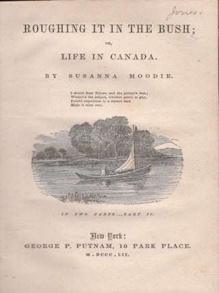 Roughing It In The Bush; or, Life in Canada, Two volumes.