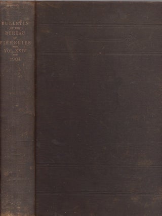 Item #33919 Bulletin of the Bureau of Fisheries Vol. XXIV 1904. U S. Department of Commerce and...