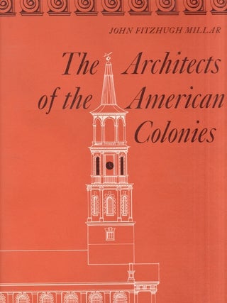 Item #34559 The Architects of the American Colonies or Vitruvius Americanus. John Fitzhugh Millar