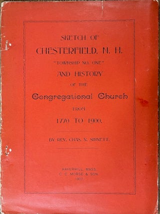 Item #34788 Sketch of Chesterfield, N. H. "Township No. One" An History of the Congregational...