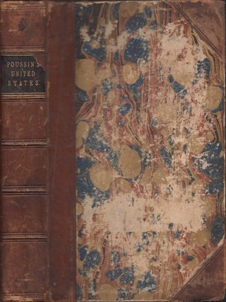 Item #36223 The United States; Its Power and Progress. Guillaume Tell Poussin, Late Minister of...