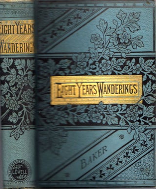 Item #5760 Eight Years' Wanderings. Samuel W. Baker