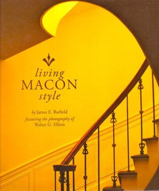 Item #6062 Living Macon Style. James E. Barfield, Walter G. Elliott, Photographer