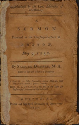 Item #6190 A Sermon Preached at the Thursday Lecture in Boston, May 9. 1751. Samuel M. A. Dunbar,...