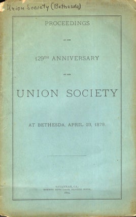 Item #6302 Proceedings of the 129th Anniversary of the Union Society at Bethesda, April 23, 1879....