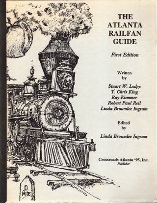 Item #6316 The Atlanta Railfan Guide. Stuart W. Lodge, Linda Brownlee Ingram