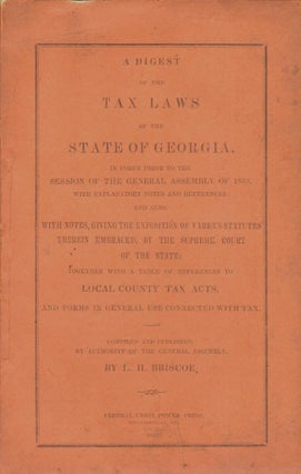 Item #6317 A Digest of the Tax Laws of the State of Georgia. L. H. Briscoe, compiler