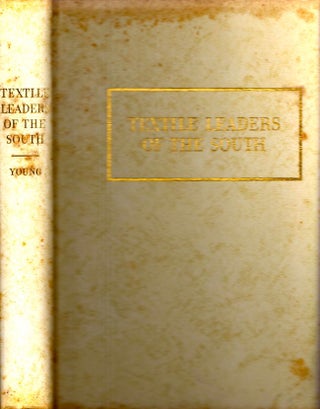 Item #6528 Textile Leaders of the South. Marjorie W. Young