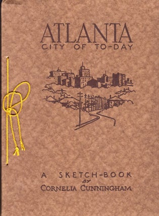 Item #7290 Atlanta: City of To-Day: A Sketch-book (Today). Cornelia Cunningham