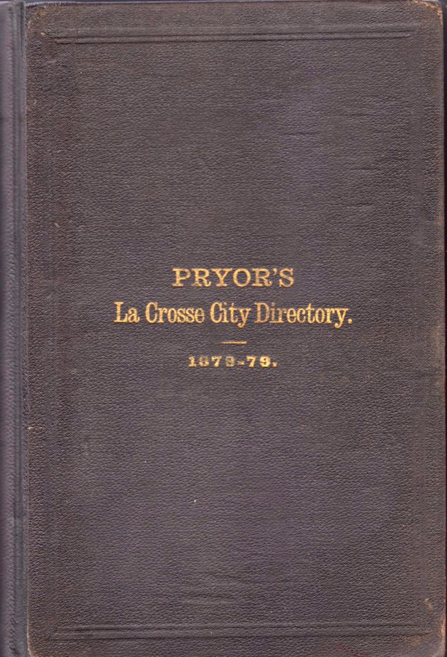Item #7402 Pryor & Co.'s La Crosse City Directory. 1878-9. Comprising An Alphabetical List of Citizens, A Cassified Business Directory, Lists of City and County Officers, Churches, Schools Societies, Streets and Wards. Vol. II; Pryor & Co.'s Janesville City Directory. 1878-9. Comprising An alphabetical List of citizens, A Classified Business Directory, Lists of City and County Officers, Churches, Schools Societies, Streets and Wards. Pryor, Company.