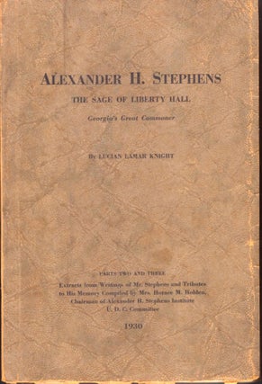 Item #7457 Part I. Alexander H. Stephens The Sage of Liberty Hall Georgia's Great Commoner....