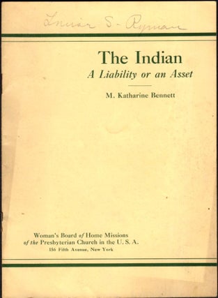 Item #7573 The Indian A Liability or an Asset. M. Katherine Bennett