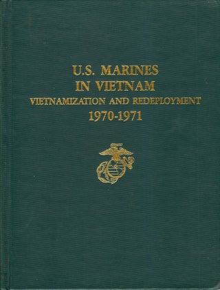 Item #7657 U.S. Marines in Vietnam Vietnamization and Redeployment 1970-1971. Graham A. Cosmas,...