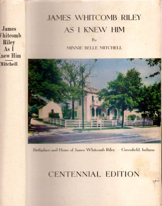 Item #7780 James Whitcomb Riley As I Knew Him Real Incidents in the Early Life of America's...
