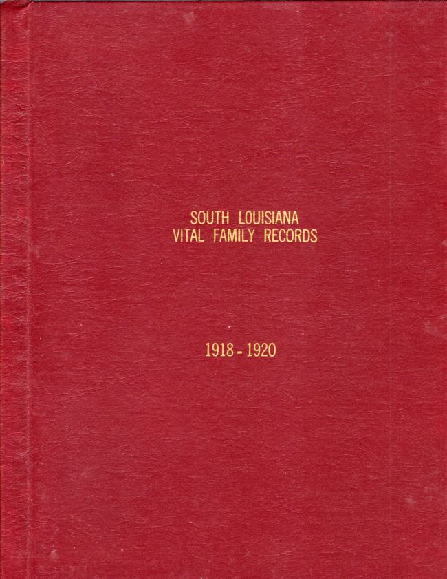 Item #8123 South Louisiana Vital Family Records 1918-1920. Terrebonne Genealogical Society.