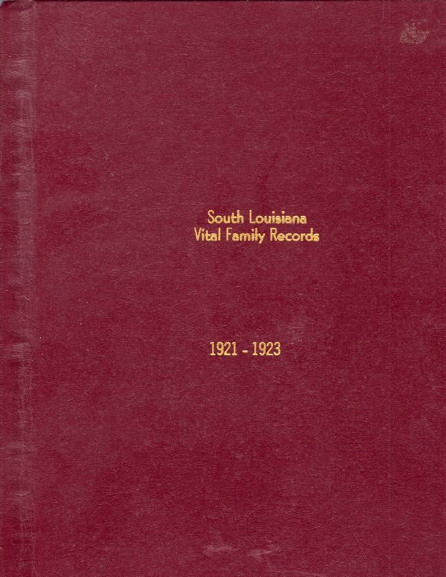 Item #8124 South Louisiana Vital Family Records 1921-1923. Terrebonne Genealogical Society.