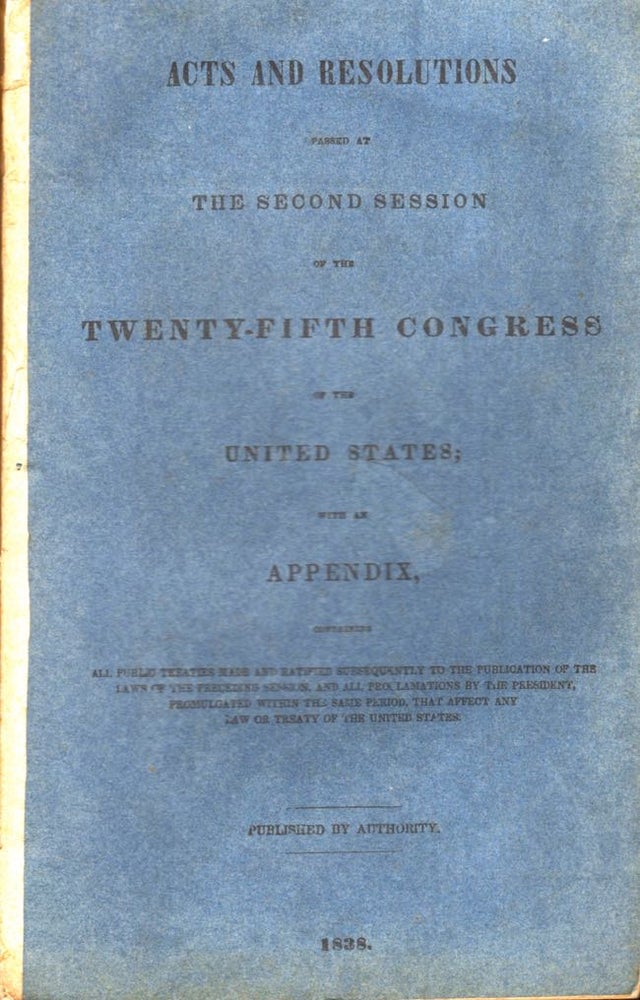 Item #8272 Acts and Resolutions Passed at The Second Session of the Twenty-Fifth Congress of the United States. United States.
