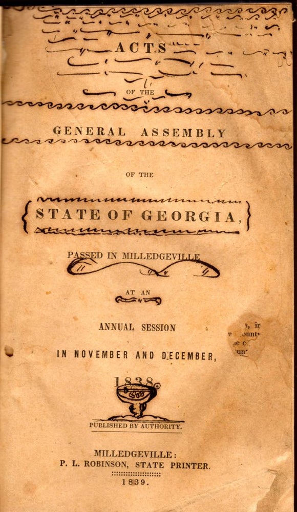 Item #8293 Acts of the General Assembly of the State of Georgia, Passed in Milledgeville At An Annual Session in November and December, 1838. State of Georgia.