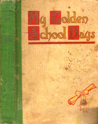 Item #8367 My Golden School Days A Record Book for Happy Memories (copy of Miss. Crawford, a...