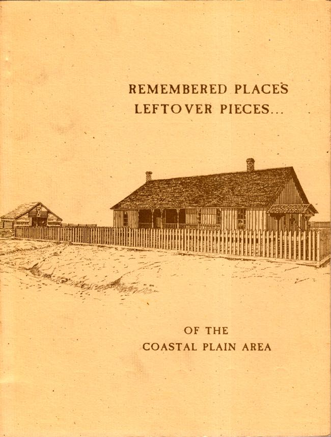 Item #8383 Remembered Places and Left Over Pieces...of The Coastal Plain Area. Coastal Plain Area Planning, Development Commission.