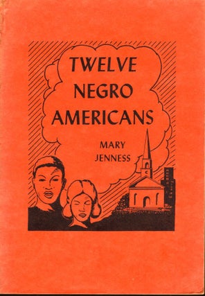 Item #8442 Twelve Negro Americans. Mary Jenness