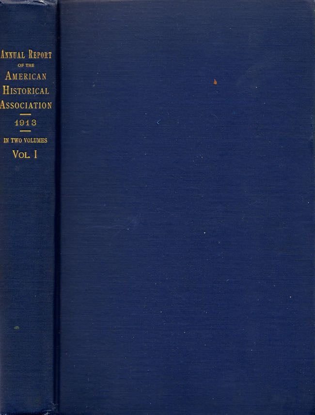 Item #8725 Annual Report of the American Historical Association for The Year 1913. American Historical Association.
