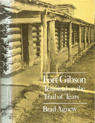 Item #8890 Fort Gibson, Terminal on the Trail of Tears. Brad Agnew
