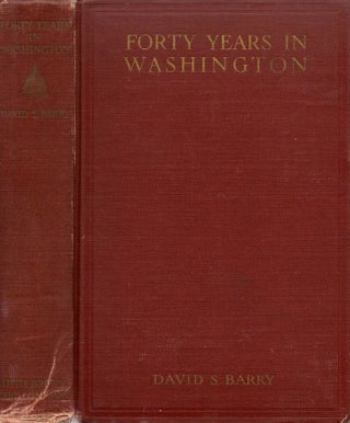 Item #8979 Forty Years in Washington. David S. Barry