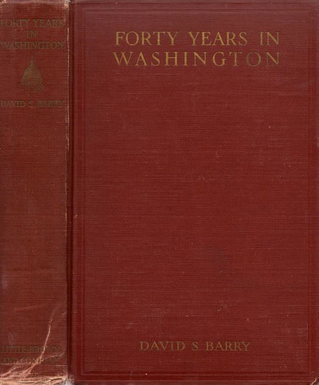 Item #8979 Forty Years in Washington. David S. Barry.