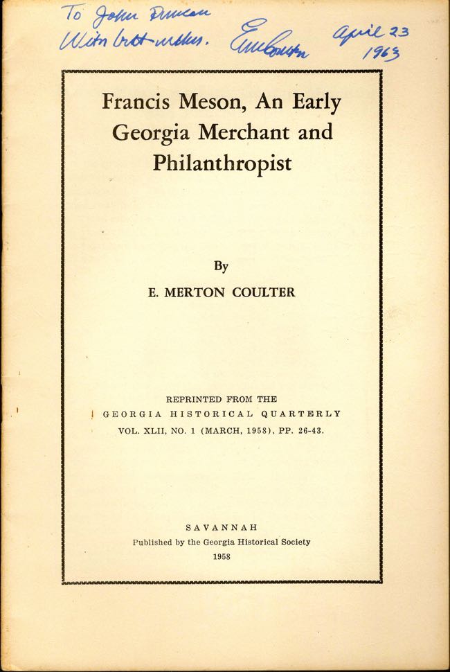 Item #9105 Francis Meson, An Early Georgia Merchant and Philanthropist. E. Merton Coulter.