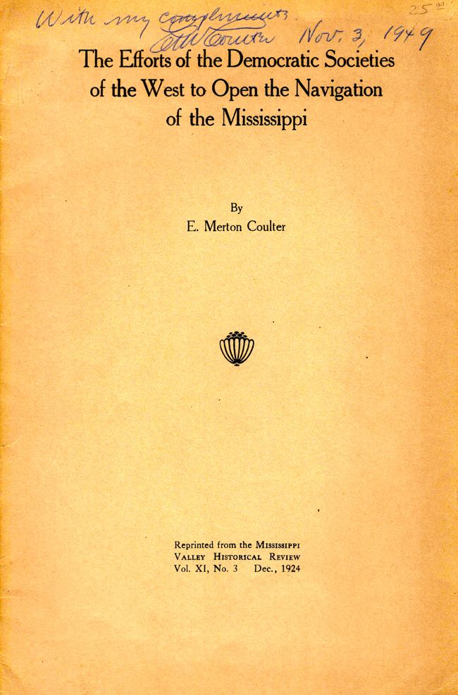 Item #9108 The Efforts of the Democratic Societies of the West to Open the Navigation of the Mississippi. E. Merton Coulter.