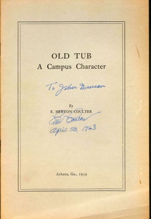 Item #9110 Old Tub: A Campus Character. E. Merton Coulter