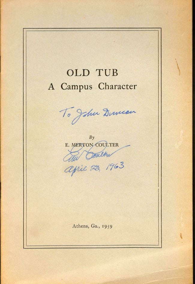 Item #9110 Old Tub: A Campus Character. E. Merton Coulter.