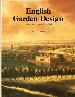 Item #9398 English Garden Design: History and Styles since 1650. Tom Turner